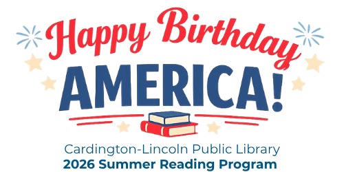 Happy Birthday, America! Cardington-Lincoln public Library 2026 summer reading program