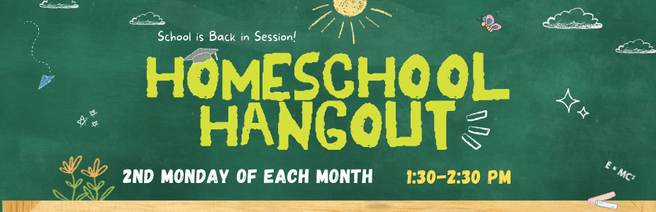 Homeschool Hangout 2nd Tuesday of each month 1:30- 2:30 PM